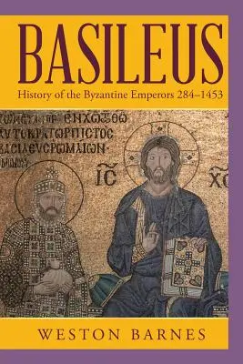 Basileus: Storia degli imperatori bizantini 284-1453 - Basileus: History of the Byzantine Emperors 284-1453
