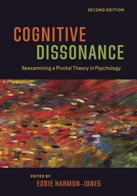 Dissonanza cognitiva: Riesame di una teoria cardine della psicologia - Cognitive Dissonance: Reexamining a Pivotal Theory in Psychology