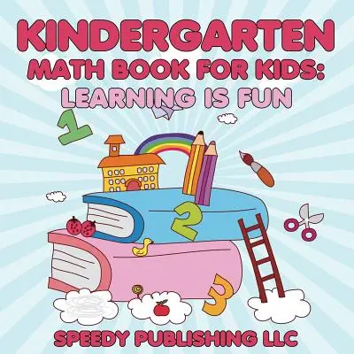 Libro di matematica per bambini della scuola materna: Imparare è divertente - Kindergarten Math Book For Kids: Learning is Fun