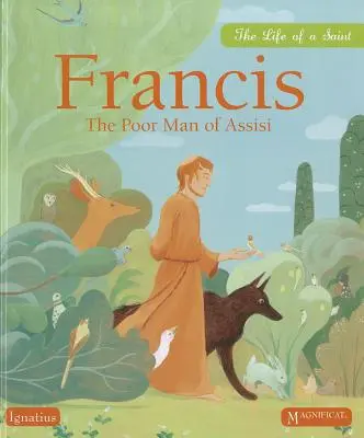 Francesco il Poverello d'Assisi: La vita di un santo - Francis the Poor Man of Assisi: The Life of a Saint