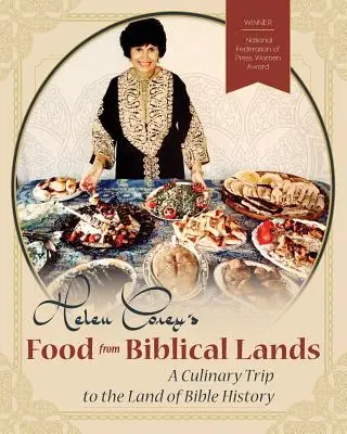 Il cibo delle terre bibliche di Helen Corey: Un viaggio culinario nelle terre della storia biblica - Helen Corey's Food From Biblical Lands: A Culinary Trip to the Land of Bible History