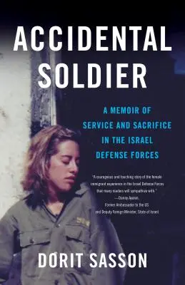 Soldato accidentale: Memorie di servizio e sacrificio nelle Forze di Difesa Israeliane - Accidental Soldier: A Memoir of Service and Sacrifice in the Israel Defense Forces
