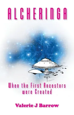 Alcheringa - Quando furono creati i primi antenati: Antichi alieni in Australia - Alcheringa - When the First Ancestors were Created: Ancient Aliens in Australia