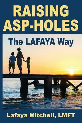 La via Lafaya: Un nuovo approccio alla genitorialità dei bambini ipersensibili - The Lafaya Way: A Fresh Approach to Parenting Hypersensitive Children
