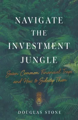 Navigare nella giungla degli investimenti: Sette comuni trappole finanziarie e come evitarle - Navigate the Investment Jungle: Seven Common Financial Traps and How to Sidestep Them