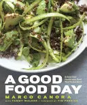 Una giornata all'insegna del buon cibo: Riavviare la vostra salute con il cibo che ha un ottimo sapore: Un libro di cucina - A Good Food Day: Reboot Your Health with Food That Tastes Great: A Cookbook