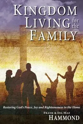 Vivere il Regno per la famiglia - Ripristinare la pace, la gioia e la rettitudine di Dio nella casa - Kingdom Living for the Family - Restoring God's Peace, Joy and Righteousness in the Home