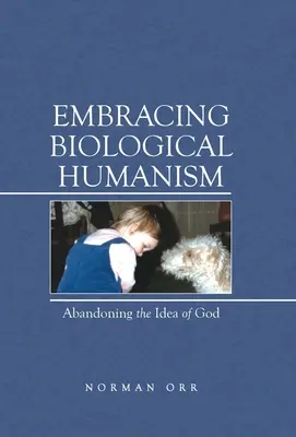 Abbracciare l'umanesimo biologico: Abbandonare l'idea di Dio - Embracing Biological Humanism: Abandoning the Idea of God