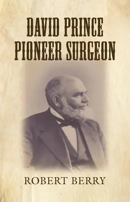 David Prince chirurgo pioniere - David Prince Pioneer Surgeon