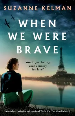 Quando eravamo coraggiosi: Un romanzo storico della Seconda guerra mondiale completamente avvincente ed emozionante - When We Were Brave: A completely gripping and emotional WW2 historical novel
