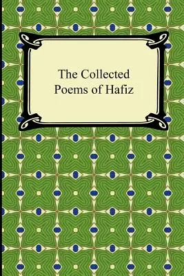 La raccolta di poesie di Hafiz - The Collected Poems of Hafiz