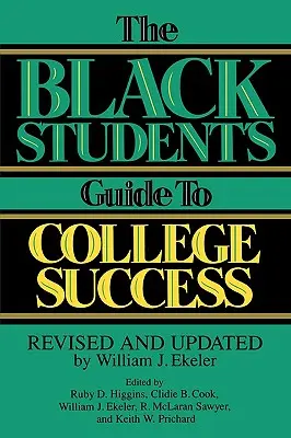 La guida dello studente nero al successo universitario: Rivisto e aggiornato di William J. Ekeler - The Black Student's Guide to College Success: Revised and Updated by William J. Ekeler