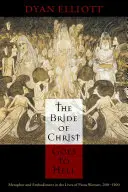 La sposa di Cristo va all'inferno: Metafora e incarnazione nelle vite delle donne pie, 200-1500 - The Bride of Christ Goes to Hell: Metaphor and Embodiment in the Lives of Pious Women, 200-1500