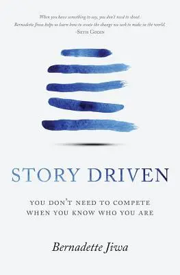 Guidati dalla storia: Non c'è bisogno di competere quando si sa chi si è - Story Driven: You don't need to compete when you know who you are
