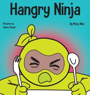 Ninja della fame: un libro per bambini sulla prevenzione della fame e sulla gestione delle crisi e degli sfoghi - Hangry Ninja: A Children's Book About Preventing Hanger and Managing Meltdowns and Outbursts
