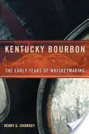 Kentucky Bourbon: I primi anni di produzione del whisky - Kentucky Bourbon: The Early Years of Whiskeymaking
