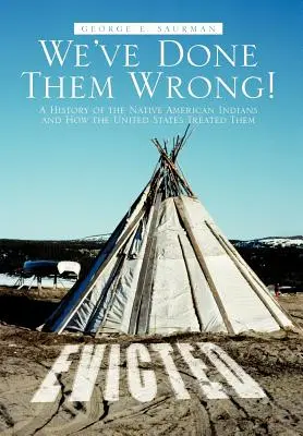Abbiamo fatto loro del male! - We've Done Them Wrong!: A History of the Native American Indians and How the United States Treated Them