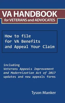 Manuale Va per veterani e avvocati: Come richiedere le prestazioni del Va e presentare ricorso - Va Handbook for Veterans and Advocates: How to File for Va Benefits and Appeal Your Claim