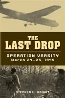 L'ultima goccia: operazione Varsity, 24-25 marzo 1945 - The Last Drop: Operation Varsity, March 24-25, 1945