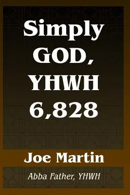 Semplicemente Dio, YHWH 6.828: Abba Padre, YHWH - Simply God, YHWH 6,828: Abba Father, YHWH
