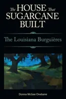 La casa che la canna da zucchero ha costruito: I Burguieres della Louisiana - House That Sugarcane Built: The Louisiana Burguieres