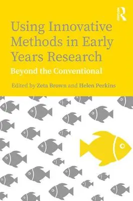 Usare metodi innovativi nella ricerca sui primi anni di vita: Oltre le convenzioni - Using Innovative Methods in Early Years Research: Beyond the Conventional