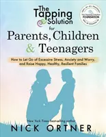 La soluzione del Tapping per genitori, bambini e adolescenti: come lasciare andare lo stress eccessivo, l'ansia e la preoccupazione e crescere una famiglia felice, sana e resiliente - The Tapping Solution for Parents, Children & Teenagers: How to Let Go of Excessive Stress, Anxiety and Worry and Raise Happy, Healthy, Resilient Famil