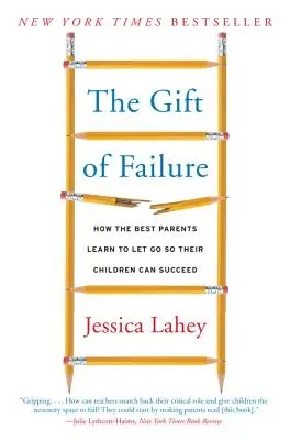 Il dono del fallimento: Come i migliori genitori imparano a lasciarsi andare per permettere ai figli di avere successo - The Gift of Failure: How the Best Parents Learn to Let Go So Their Children Can Succeed