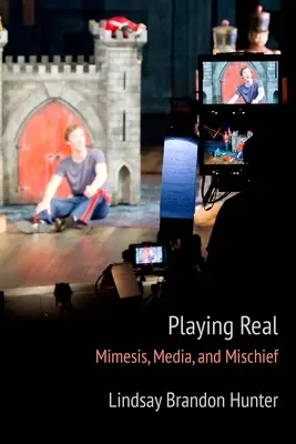 Playing Real: mimesi, media e malizia - Playing Real: Mimesis, Media, and Mischief