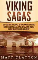 Saghe vichinghe: Le avvincenti storie di Ragnar Lothbrok, Ivar il disossato, Lagertha e altri ancora, nel loro contesto storico - Viking Sagas: The Captivating Tale of Ragnar Lothbrok, Ivar the Boneless, Lagertha, and More, in Their Historical Context