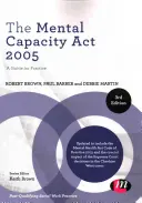 Il Mental Capacity ACT 2005: Una guida per la pratica - The Mental Capacity ACT 2005: A Guide for Practice