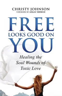 Libero di sembrare buono con te: Guarire le ferite dell'anima dall'amore tossico - Free Looks Good on You: Healing the Soul Wounds of Toxic Love