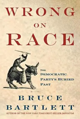 Sbagli sulla razza: il passato sepolto del Partito Democratico - Wrong on Race: The Democratic Party's Buried Past
