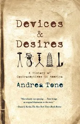 Dispositivi e desideri: Storia dei contraccettivi in America - Devices and Desires: A History of Contraceptives in America