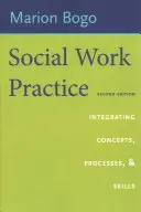 Pratica del lavoro sociale: Integrazione di concetti, processi e competenze - Social Work Practice: Integrating Concepts, Processes, and Skills