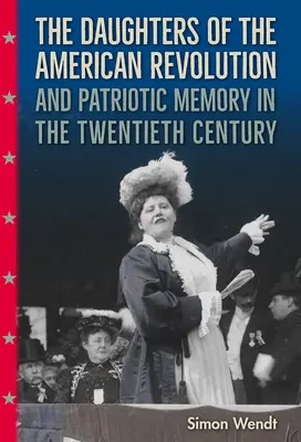 Le Figlie della Rivoluzione Americana e la memoria patriottica nel XX secolo - The Daughters of the American Revolution and Patriotic Memory in the Twentieth Century