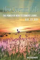 Vita della Nuova Alleanza: Il potere di vivere il Nuovo Testamento giorno per giorno - New Covenant Life: The Power of New Testament Living Day by Day