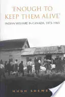 Abbastanza per tenerli in vita: l'assistenza sociale agli indiani in Canada, 1873-1965 - 'Enough to Keep Them Alive': Indian Social Welfare in Canada, 1873-1965