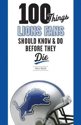 100 cose che i tifosi dei Lions dovrebbero sapere e fare prima di morire - 100 Things Lions Fans Should Know & Do Before They Die