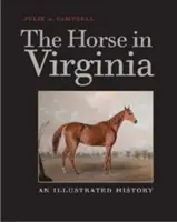 Il cavallo in Virginia: Una storia illustrata - The Horse in Virginia: An Illustrated History