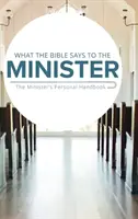 Cosa dice la Bibbia al ministro: Il manuale personale del ministro - What the Bible Says to the Minister: The Minister's Personal Handbook