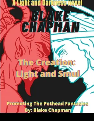 La creazione: Light and Smul: Un romanzo chiaro e scuro - The Creation: Light and Smul: A Light and Dark Novel