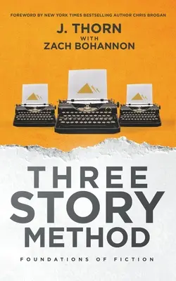 Il metodo delle tre storie: I fondamenti della narrativa - Three Story Method: Foundations of Fiction