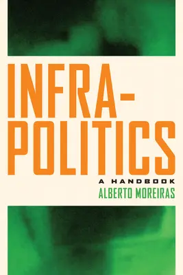 Infrapolitica: Un manuale - Infrapolitics: A Handbook