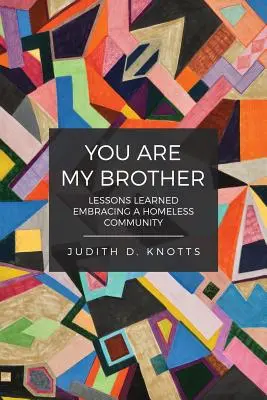 Tu sei mio fratello: Lezioni imparate abbracciando una comunità di senzatetto - You Are My Brother: Lessons Learned Embracing a Homeless Community