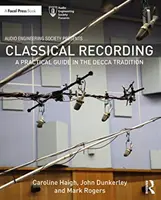 Registrazione classica: Una guida pratica nella tradizione Decca - Classical Recording: A Practical Guide in the Decca Tradition