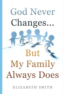 Dio non cambia mai... ma la mia famiglia lo fa sempre - God Never Changes...But My Family Always Does