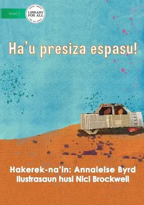 Ho bisogno di spazio - Ha'u presiza espasu! - I Need Space - Ha'u presiza espasu!