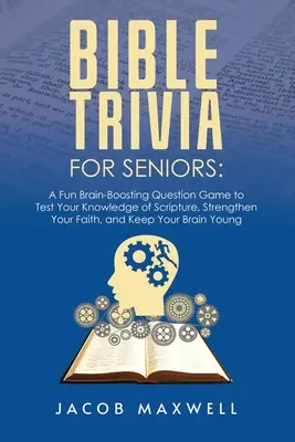Trivia biblici per anziani: Un gioco di domande divertente e stimolante per mettere alla prova la vostra conoscenza delle Scritture, rafforzare la vostra fede e mantenere il vostro cervello attivo. - Bible Trivia for Seniors: A Fun, Brain-Boosting Question Game to Test Your Knowledge of Scripture, Strengthen Your Faith, and Keep Your Brain Yo