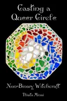 Creare un cerchio queer: Stregoneria non binaria - Casting A Queer Circle: Non-Binary Witchcraft